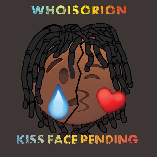[@whoisOrion] drops ‘Kiss Face Pending’