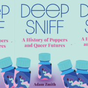 Deep Sniff: A History of Poppers and Queer Futures by Adam Zmith.